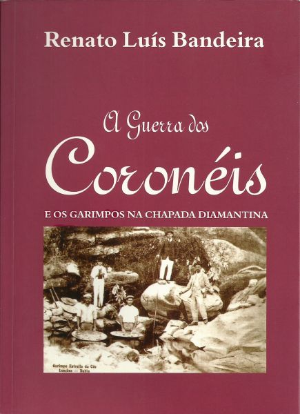 A Guerra dos Coronéis - e os garimpos na Chapada Diamantina